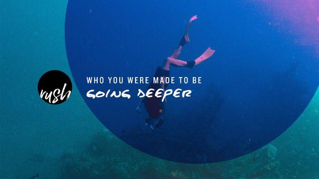 Who You Were Made To Be // Going Deeper