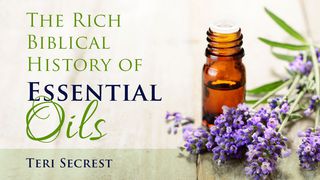The Rich Biblical History Of Essential Oils 3 JOHN 1:2-3 Tohono O'odham