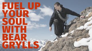 Fuel Up Your Soul with Bear Grylls  Proverbs 8:35 The Passion Translation