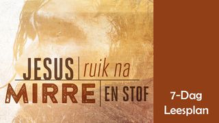 Jesus ruik na mirre en stof MATTHÉÜS 4:19-20 Afrikaans 1933/1953