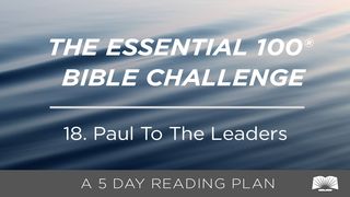 The Essential 100® Bible Challenge–18–Paul To The Leaders 1 Timothy 6:7 The Passion Translation