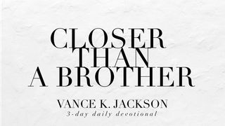 Closer Than A Brother. Psalm 1:1-6 King James Version
