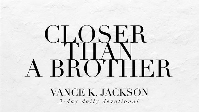 Closer Than A Brother.