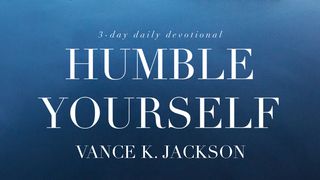 Humble Yourself 1 Peter 5:6-7 King James Version