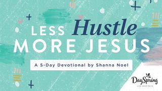 Less Hustle, More Jesus 2 Corinthians 3:4-6 The Message