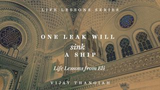 One Leak Will Sink A Ship, So Don’t Be Lenient Toward Sin 1 Samuel 1:3-10 English Standard Version 2016