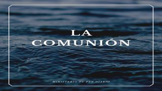La comunión. 1 Juan 4:7-21 Traducción en Lenguaje Actual