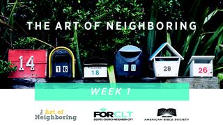 The Art Of Neighboring: Week One Leviticus 19:18 New Living Translation