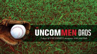 UNCOMMEN Dads Proverbs 8:12-21 The Message