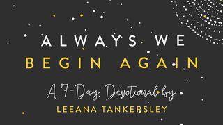Always We Begin Again By Leeana Tankersley John 12:25 New Century Version