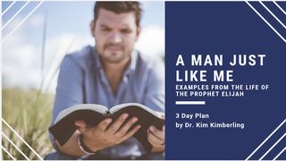 A Man Just Like Me 1 Kings 18:30 Amplified Bible