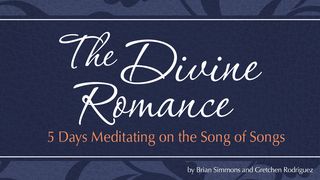 The Divine Romance Song of Solomon 8:5-8 King James Version