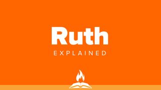 Ruth Explained | Romance & Redemption Ruth 1:8-16 English Standard Version 2016
