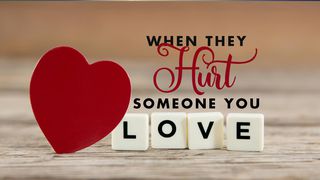 When They Hurt Someone You Love Proverbs 18:13 The Message