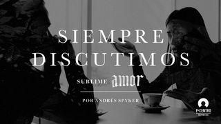 [Serie Sublime amor] Siempre discutimos 1 Corintios 13:1 Dios Habla Hoy DK