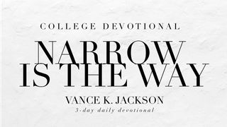 Narrow Is The Way Matthew 7:13-14 The Message