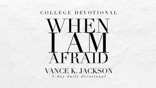 When I Am Afraid Psalms 56:3 New King James Version