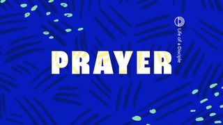 Life Of A Disciple Part 2: Prayer 1 Thessalonians 5:16-18 The Message