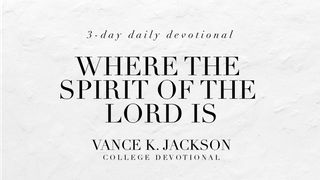 Where The Spirit Of The Lord Is 2 Corinthians 3:17 King James Version