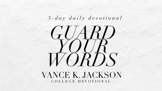 Guard Your Words Proverbs 4:3-9 The Message