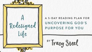 A Redesigned Life By Tracy Steel Isaiah 57:15-16 Contemporary English Version Interconfessional Edition