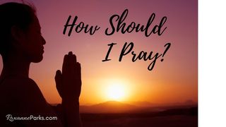How Should I Pray? Luke 11:1-4 New International Version
