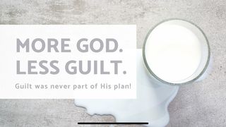 More God. Less Guilt. John 8:10-11 New International Version (Anglicised)