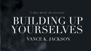Building Up Yourselves Jude 1:21 Amplified Bible