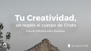[Guía de reflexión sobre Romanos] Tu creatividad, un regalo al cuerpo de Cristo Romanos 5:1 Nueva Versión Internacional - Español