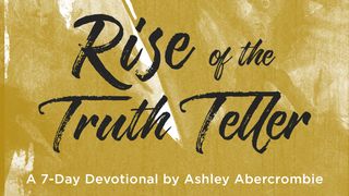 Rise Of The Truth Teller By Ashley Abercrombie 1 Timothée 1:17 Parole de Vie 2017