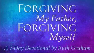 Forgiving My Father, Forgiving Myself 以赛亚书 1:18 当代译本