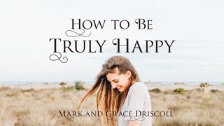 How To Be Truly Happy Luke 12:15-31 New Living Translation