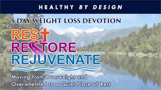 Rest, Restore, and Rejuvenate by Healthy by Design Psalms 90:12 New International Version