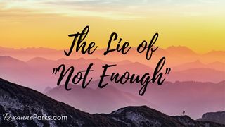 The Lie Of "Not Enough" 2 Corinthians 3:4-6 The Message