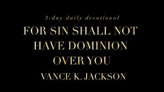  For Sin Shall Not Have Dominion Over You Galates 5:1 Parole de Vie 2017