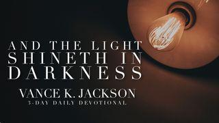 And The Light Shineth In Darkness Genesis 1:3 The Passion Translation