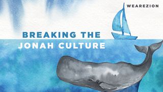 Breaking The Jonah Culture Romans 12:17-19 The Message