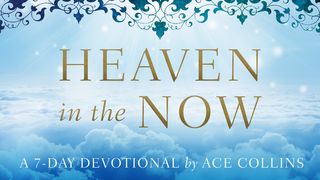 Heaven In The Now By Ace Collins Mark 1:12-13 The Message