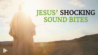 Jesus' Shocking Sound Bites: Devotions From Time Of Grace Luke 14:11 Darby's Translation 1890