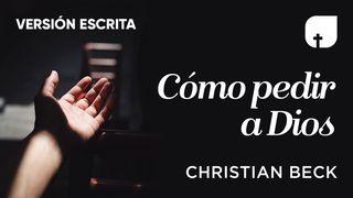 Cómo Pedir A Dios (Versión Escrita) S. Juan 15:8 Biblia Reina Valera 1960