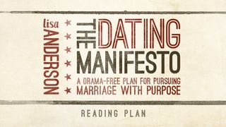 The Dating Manifesto Matthew 19:4-6 The Message