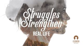 [Real Life] Struggles Strengthen John 15:21 King James Version