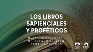 [Serie Nuestra historia–Un repaso bíblico para católicos] Los libros sapienciales y proféticos Proverbios 1:5 Nueva Versión Internacional - Español