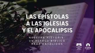 [Serie Nuestra historia–Un repaso bíblico para católicos] Las epístolas a las iglesias y el Apocalipsis Santiago 1:12 Nueva Versión Internacional - Español