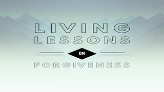 Living Lessons on Forgiveness Psalms 130:3-4 The Message