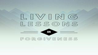 Living Lessons on Forgiveness Psalm 145:8-14 English Standard Version 2016