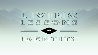 Living Lessons on Identity Romans 3:4 American Standard Version