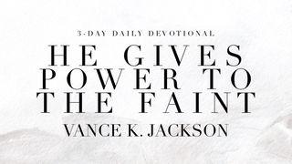 He Gives Power to the Faint إِشَعْيَاءَ 17:54 الكتاب المقدس