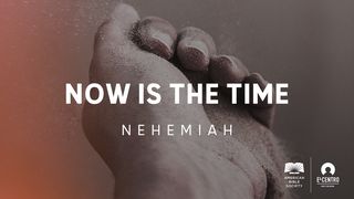 [Nehemiah] Now Is The Time Nehemiah 2:17-18 King James Version, American Edition