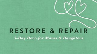 Repair & Restore: 5-Day Devo for Moms & Daughters Luke 7:38 New American Standard Bible - NASB 1995